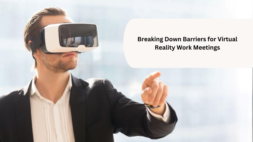 What is one way a Virtual Reality Work Meeting