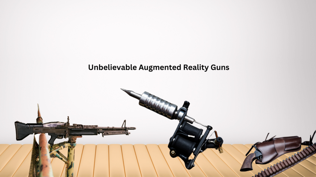 Augmented Reality Guns