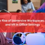 The Rise of Immersive Workspaces: AR and VR in Office Settings